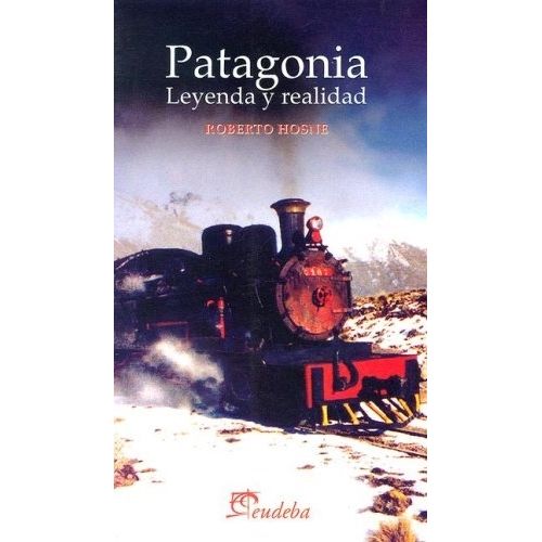 PATAGONIA - LEYENDA Y REALIDAD