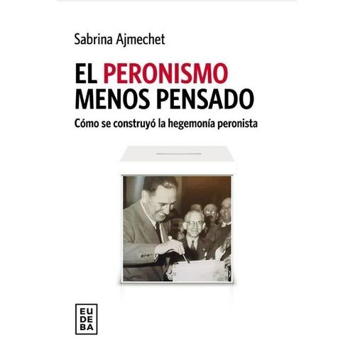 EL PERONISMO MENOS PENSADO - SABRINA AJMECHET