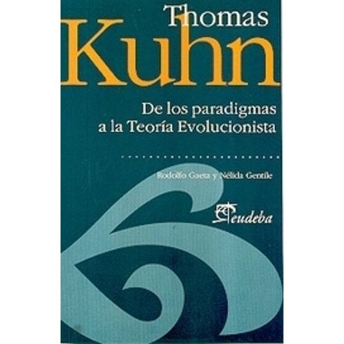 THOMAS KUHN - DE LOS PARADIGMAS A LA TEORIA EVOLUCIONISTA