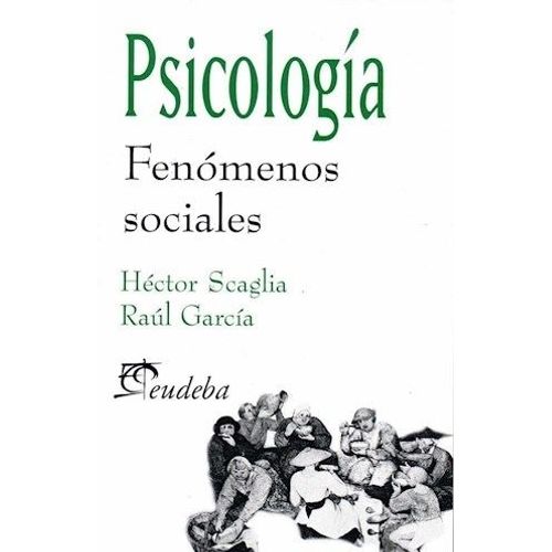 PSICOLOGIA. FENOMENOS SOCIALES - SCAGLIA PSICOLOGIA. FENOMENOS SOCIALES - SCAGLIA