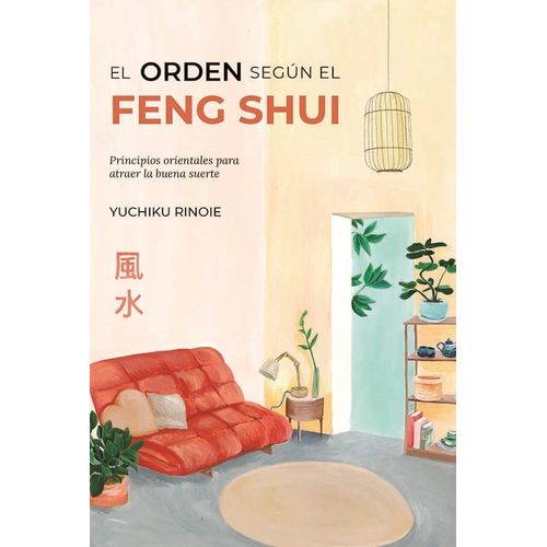 EL ORDEN SEGUN EL FENG SHUI - RINOE YUCHIKU