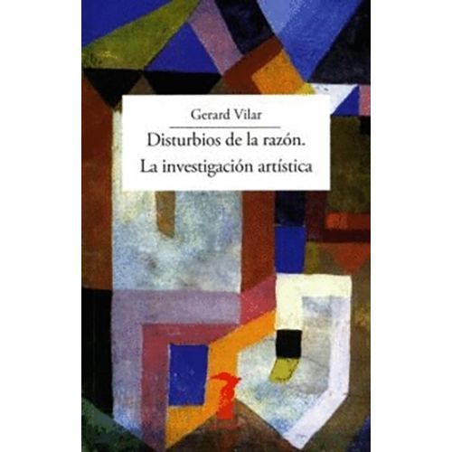 DISTURBIOS DE LA RAZON - LA INVESTIGACION ARTISTICA - VILAR