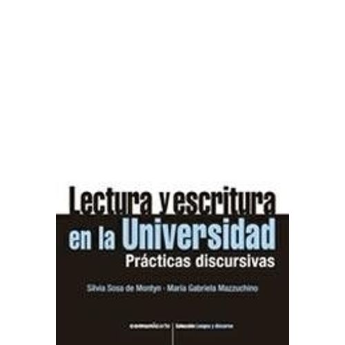 LECTURA Y ESCRITURA EN LA UNIVERSIDAD. PRACTICAS DISCURSIVAS LECTURA Y ESCRITURA EN LA UNIVERSIDAD. PRACTICAS DISCURSIVAS