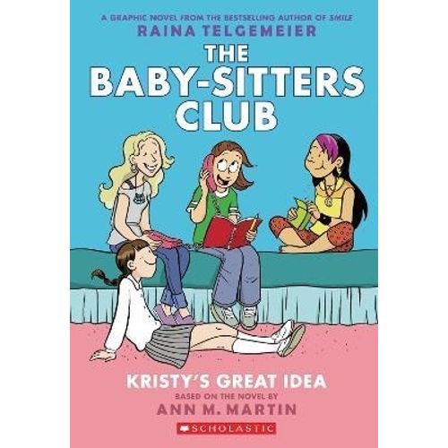 KRISTY'S GREAT IDEA - THE BABY SITTERS CLUB 1 - TELGEMEIER