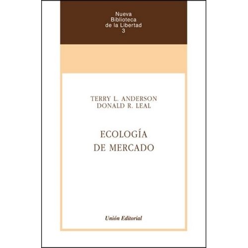 ECOLOGIA DE MERCADO - TERRY ANDERSON - DONALD R. LEAL