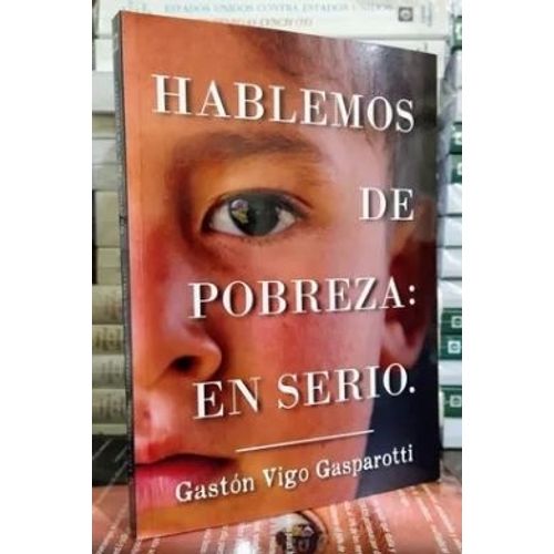 HABLEMOS DE POBREZA EN SERIO - VIGO GASPAROTTI
