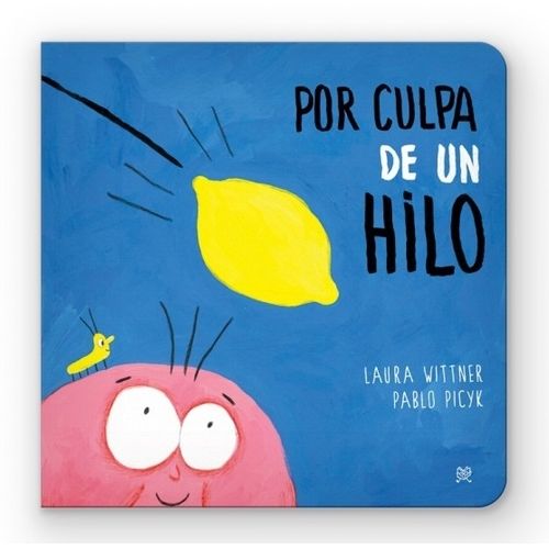 POR CULPA DE UN HILO - MAYUSCULA - LAURA WITTNER - PABLO PIC