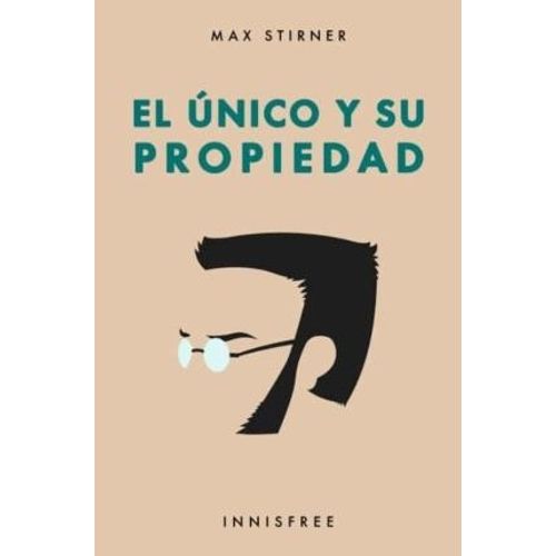 EL UNICO Y SU PROPIEDAD - MAX STIRNER