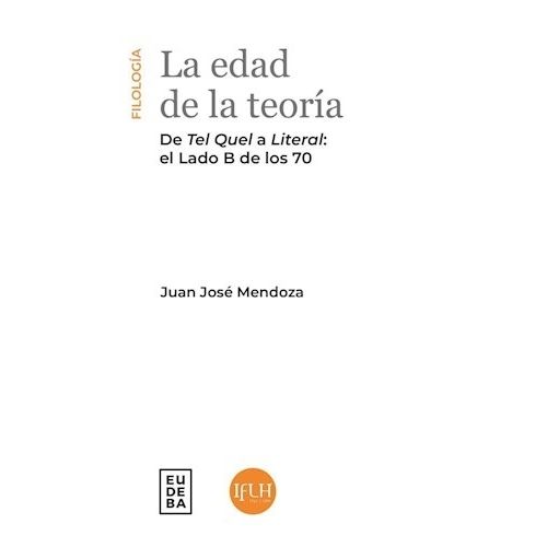LA EDAD DE LA TEORIA  - DE TEL QUEL A LITERAL, EL LADO B DE