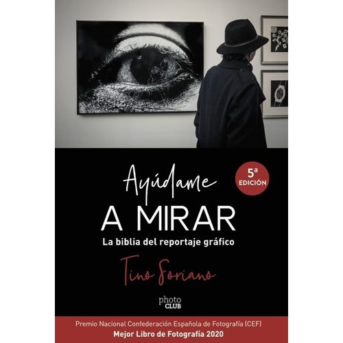 AYUDAME A MIRAR - LA BIBLIA DEL REPORTAJE GRAFICO - SORIANO