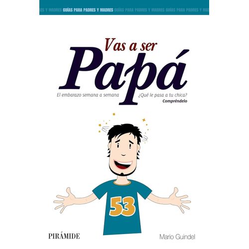 VAS A SER PAPA - EL EMBARAZO SEMANA A SEMANA - MARIO GUINDEL