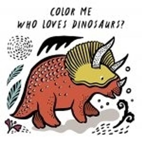 COLOR ME - WHO LOVES DINOSAURS? - WATCH ME CHANGE COLOR IN W