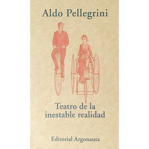 TEATRO DE LA INESTABLE REALIDAD - ALDO PELLEGRINI