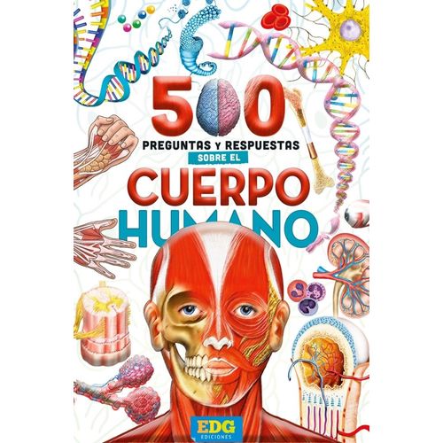500 PREGUNTAS Y RESPUESTAS SOBRE EL CUERPO HUMANO