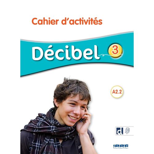 DECIBEL 3 A2.2 - CAHIER D'ACTIVITES DECIBEL 3 A2.2 - CAHIER D'ACTIVITES
