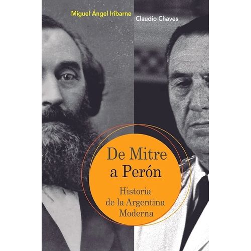 DE MITRE A PERON - HISTORIA DE LA ARGENTINA MODERNA