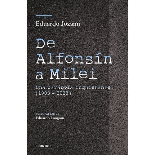 DE ALFONSIN A MILEI - EDUARDO JOZAMI