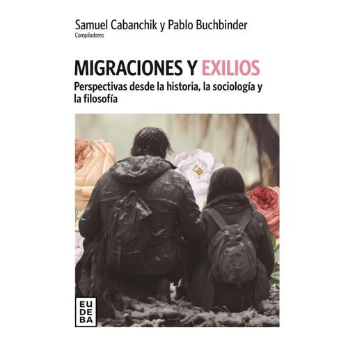 MIGRACIONES Y EXILIOS - SAMUEL CABANCHIK - PABLO BUCHBINDER