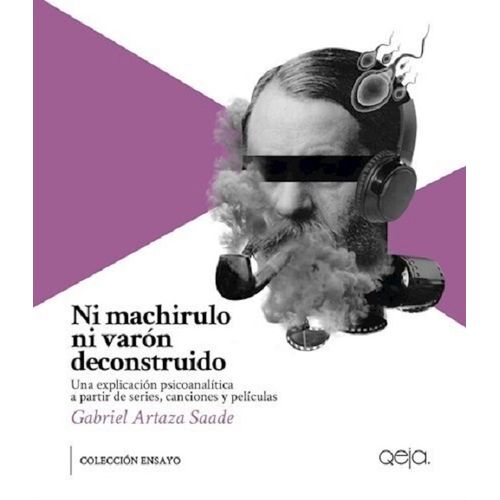 NI MACHIRULO NI VARON DECONSTRUIDO - GABRIEL ARTAZA SAADE