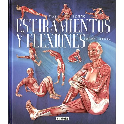 ATLAS ILUSTRADO: ESTIRAMIENTO Y FLEXIONES - ANATOMIA - EJERC