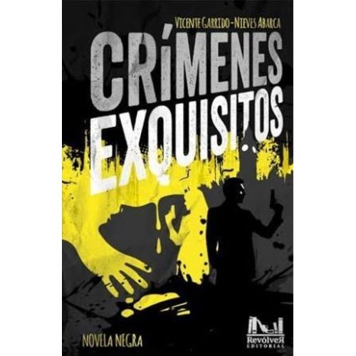 CRIMENES EXQUISITOS - VICENTE GARRIDO - NIEVES ABARCA