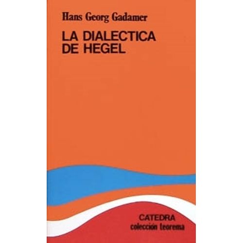 LA DIALECTICA DE HEGEL - HANS GEORGE GADAMER