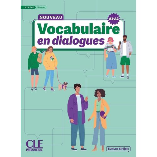 LE NOUVEAU VOCABULAIRE EN DIALOGUES - NIVEAU DEBUTANT A1-A2