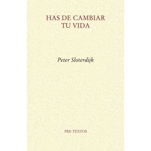 HAS DE CAMBIAR TU VIDA - PETER SLOTERDIJK
