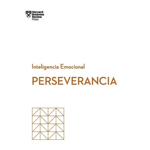 PERSEVERANCIA - INTELIGENCIA EMOCIONAL - HBR PRESS