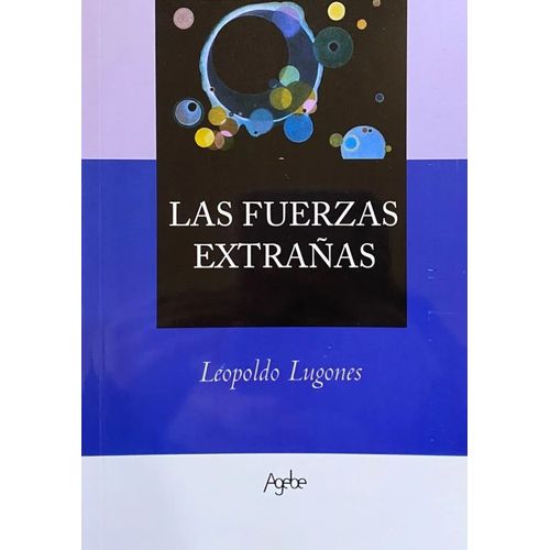 LAS FUERZAS EXTRAÑAS - LEOPOLDO LUGONES