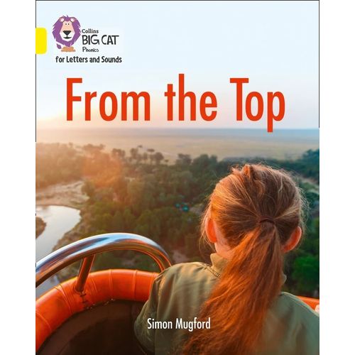 FROM THE TOP  -  BIG CAT 3 / YELLOW - PHONICS FOR LETTERS AN