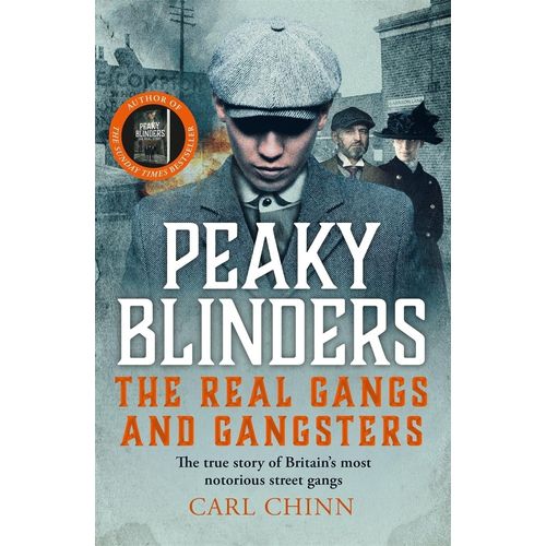 PEAKY BLINDERS - THE REAL GANGS AND GANGSTERS - CARL CHINN