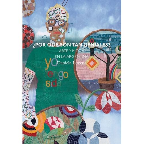 POR QUE SON TAN GENIALES? - ARTE Y MODA EN LA ARGENTINA