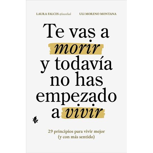TE VAS A MORIR Y TODAVIA NO HAS EMPEZADO A VIVIR - FALCES
