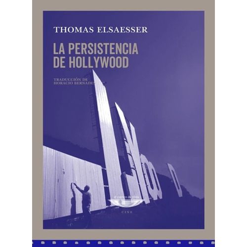 LA PERSISTENCIA DE HOLLYWOOD - THOMAS ELSAESSER