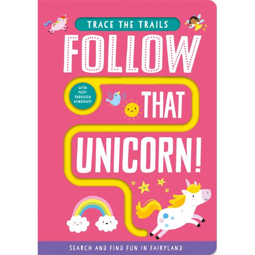 FOLLOW THAT UNICORN! - TRACE THE TRAILS - BOARD BOOK
