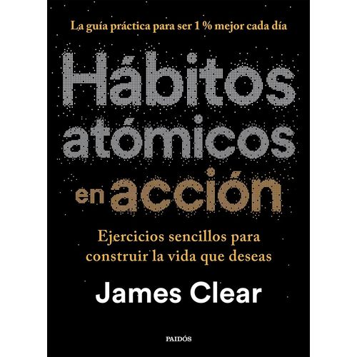 HABITOS ATOMICOS EN ACCION - JAMES CLEAR