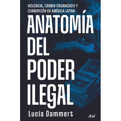 ANATOMIA DEL PODER ILEGAL - LUCIA DAMMERT