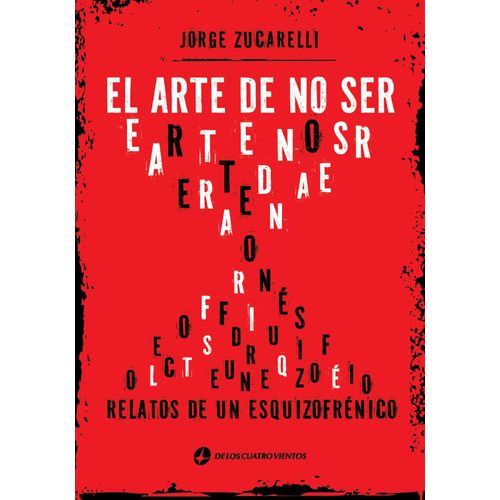 EL ARTE DE NO SER - RELATOS DE UN ESQUIZOFRENICO - ZUCARELLI