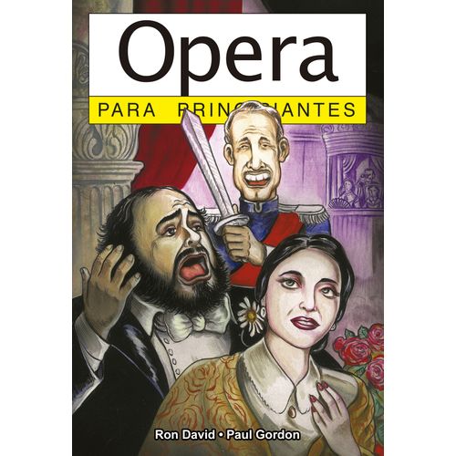 OPERA PARA PRINCIPIANTES - RON DAVID - PAUL GORDON