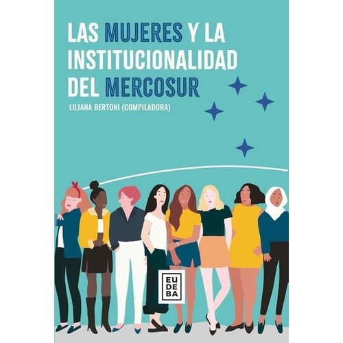 LAS MUJERES Y LA INSTITUCIONALIDAD DEL MERCOSUR - BERTONI