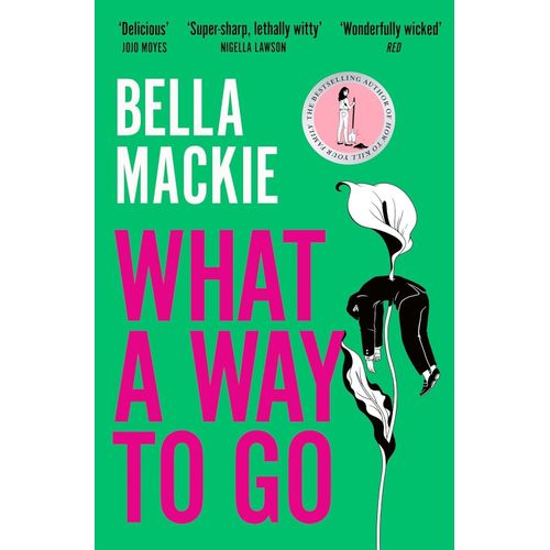 WHAT A WAY TO GO - BELLA MACKIE