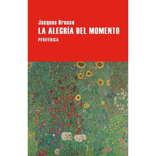 LA ALEGRIA DEL MOMENTO - JACQUES BROSSE
