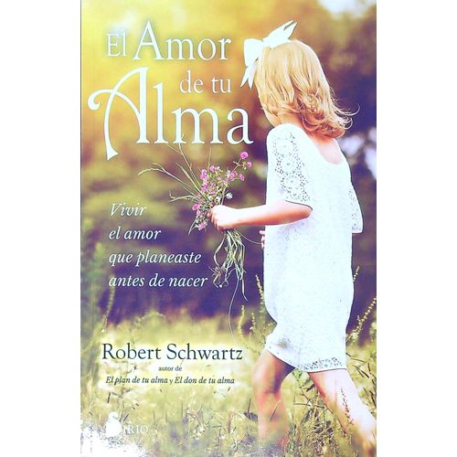 LIBRO EL AMOR DE TU ALMA - ROBERT SCHWARTZ
