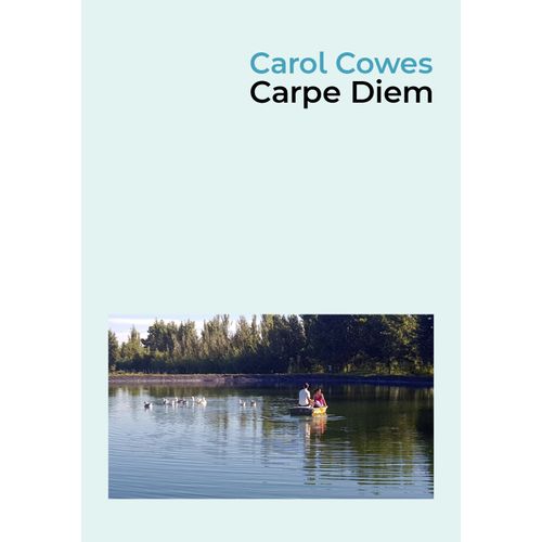 CARPE DIEM - CAROL COWES
