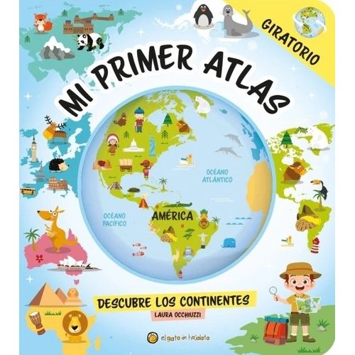 DESCUBRE LOS CONTINENTES  - MI PRIMER ATLAS GIRATORIO
