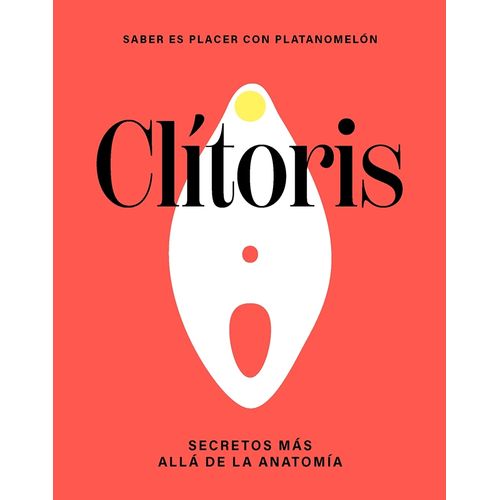CLITORIS - SECRETOS MAS ALLA DE LA ANATOMIA - PLATANOMELON