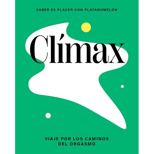 CLIMAX - VIAJE POR LOS CAMINOS DEL ORGASMO