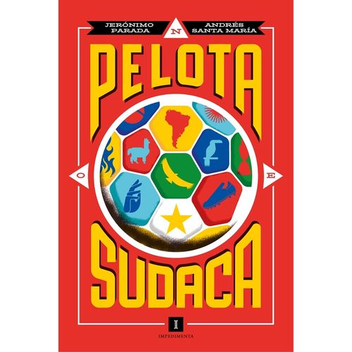 PELOTA SUDACA - BIOGRAFIAS FICTICIAS DE LEYENDAS DEL FUTBOL