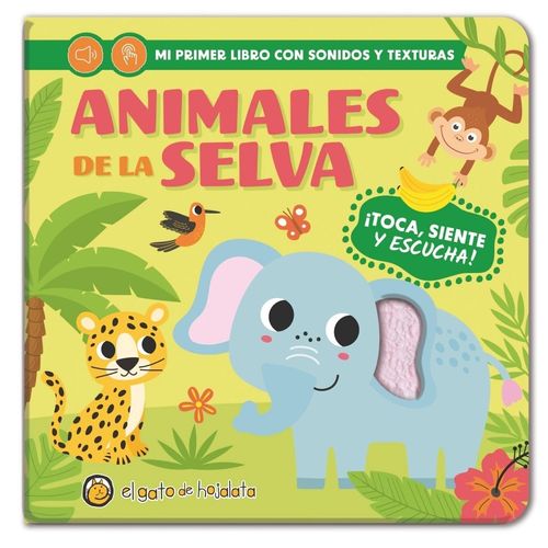 ANIMALES DE LA SELVA - MI PRIMER LIBRO CON SONIDOS Y TEXTURA